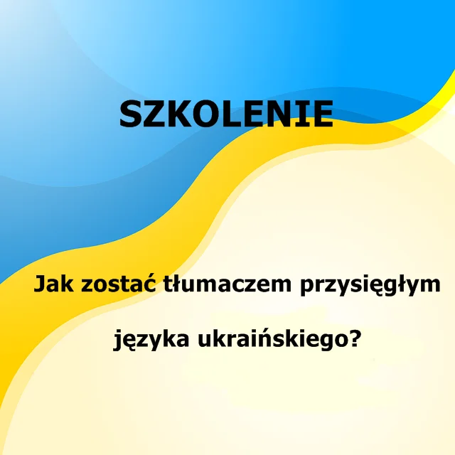Jak zostać tłumaczem przysięgłym języka ukraińskiego?